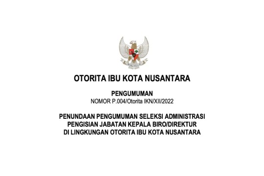 Pengumuman Penundaan Hasil Seleksi Terbuka Administrasi Jabatan Kepala Biro/Direktur Otorita IKN
