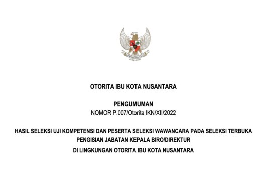 Pengumuman Hasil Seleksi Uji Kompetensi dan Peserta Seleksi Wawancara pada Rekrutmen Kepala Biro/Direktur di Otorita IKN