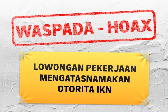 Informasi Hoax Lowongan Kerja Mengatasnamakan Otorita IKN